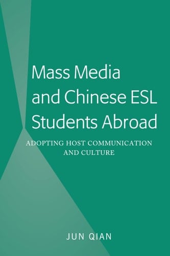 Mass Media and Chinese ESL Students Abroad Adopting Host Communication and Culture