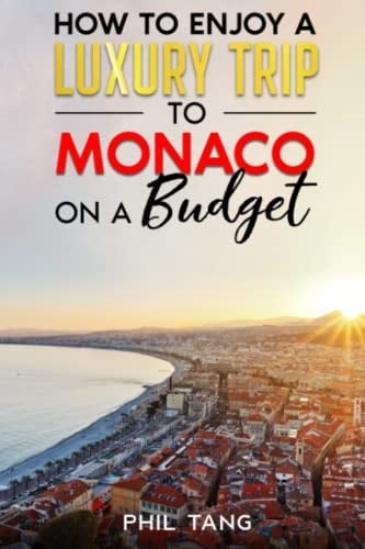 Super Cheap Monaco How to Enjoy a $1,000 Trip to Monaco For $250