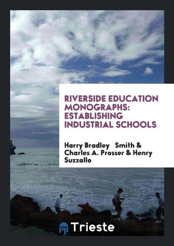 Riverside Education Monographs Establishing Industrial Schools