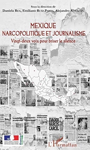 Mexique narcopolitique et journalisme Vingt-deux voix pour briser le silence