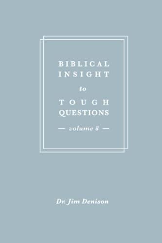 Biblical Insight to Tough Questions Volume 8