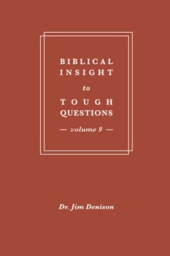 Biblical Insight to Tough Questions Volume 9