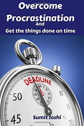 Overcome Procrastination and Get the Things Done on Time