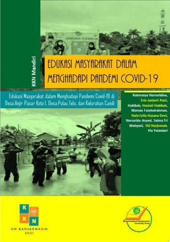 Edukasi Masyarakat dalam Menghadapi Pandemi Covid-19 (Pengalaman KKN-M di Desa Anjir Pasar Kota 1, Pulau Telo, dan Kel. Candi)