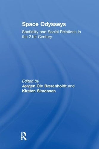 Space Odysseys Spatiality and Social Relations in the 21st Century