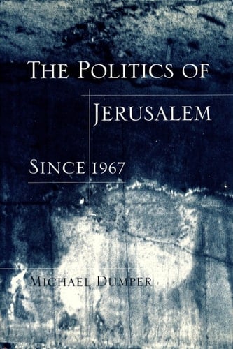 The Politics of Jerusalem Since 1967