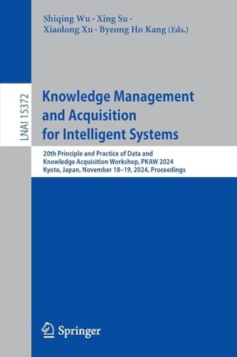 Knowledge Management and Acquisition for Intelligent Systems 20th Principle and Practice of Data and Knowledge Acquisition Workshop, PKAW 2024, Kyoto, Japan, November 18-19, 2024, Proceedings