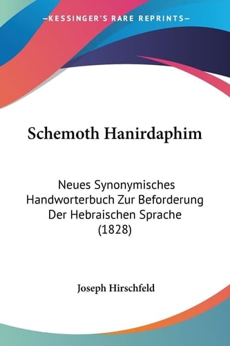 Schemoth Hanirdaphim: Neues Synonymisches Handworterbuch Zur Beforderung Der Hebraischen Sprache (1828) (German Edition)
