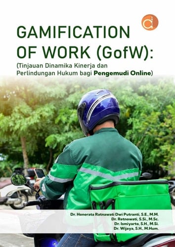 Gamification Of Work (GofW) : (Tinjauan Dinamika Kinerja dan Perlindungan Hukum bagi Pengemudi Online)