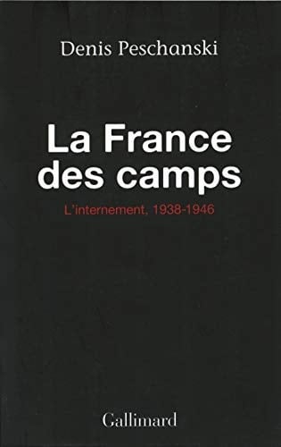 La France des camps l'internement, 1938-1946