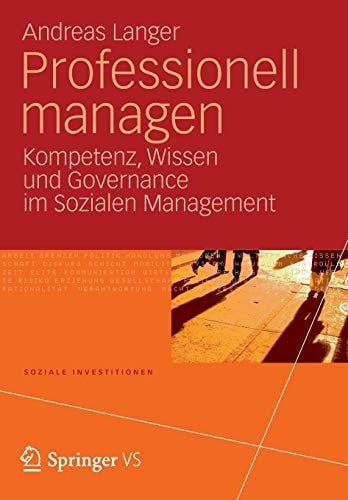 Professionell managen Kompetenz, Wissen und Governance im Sozialen Management