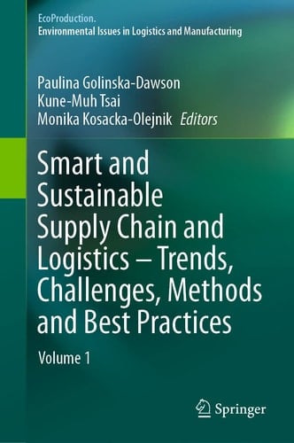 Smart and Sustainable Supply Chain and Logistics – Trends, Challenges, Methods and Best Practices Volume 1