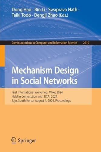 Mechanism Design in Social Networks First International Workshop, MNet 2024, Held in Conjunction with IJCAI 2024, Jeju, South Korea, August 4, 2024, Proceedings