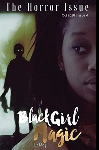 Black Girl Magic Lit Mag: Issue 4 The Horror Issue