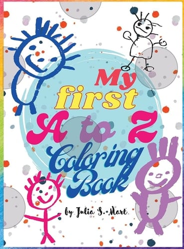 My First A-Z Coloring Book Learning Letters - The Easy Way Age 3+