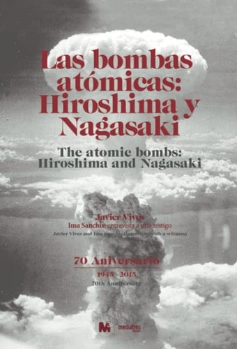 LAS BOMBAS ATÓMICAS DE HIROSHIMA Y NAGASAKI: The atomic bombs: Hiroshima and Nagasaki (Spanish Edition)