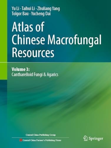 Atlas of Chinese Macrofungal Resources Volume 3: Cantharelloid Fungi & Agarics