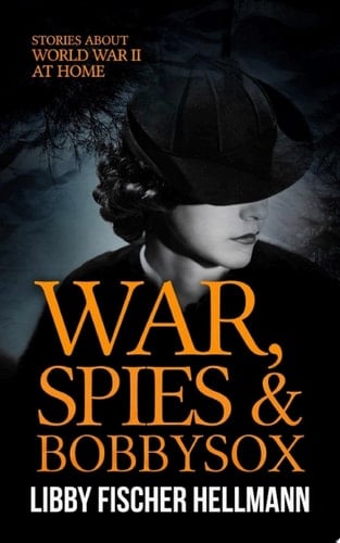 War, Spies, and Bobby Sox: Stories About World War II At Home