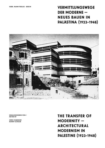 Transfer of Modernity Architectural Modernism in Palestine 1923-1948