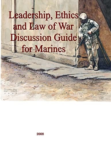 Leadership, Ethics and Law of War Discussion Guide for Marines