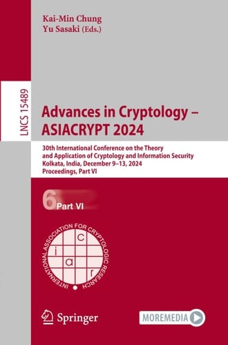 Advances in Cryptology - ASIACRYPT 2024 30th International Conference on the Theory and Application of Cryptology and Information Security, Kolkata, India, December 9-13, 2024, Proceedings. Part VI
