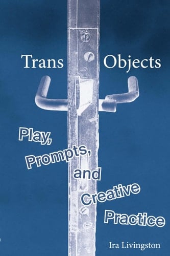 Transobjects: Play, Prompts, and Creative Practice