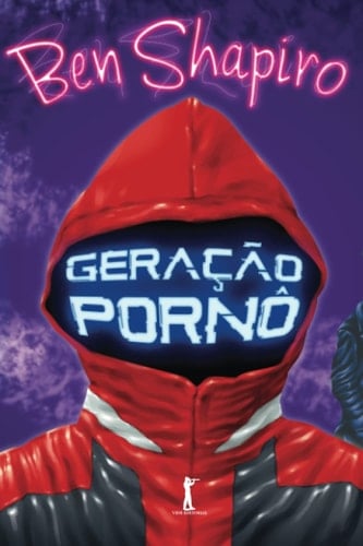 Geração pornô: como o liberalismo moderno está corrompendo o nosso futuro (Portuguese Edition)