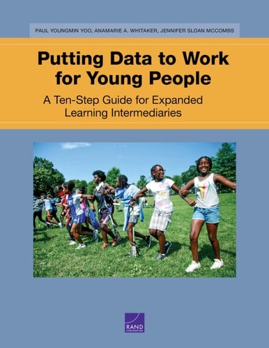 Putting Data to Work for Young People A Ten-Step Guide for Expanded Learning Intermediaries