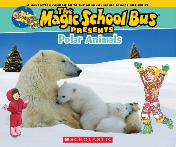 The Magic School Bus Presents: Polar Animals: A Nonfiction Companion to the Original Magic School Bus Series