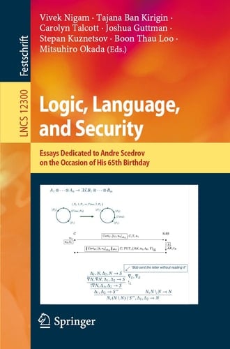 Logic, Language, and Security Essays Dedicated to Andre Scedrov on the Occasion of His 65th Birthday