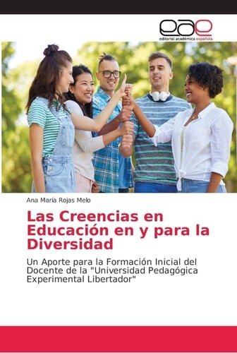 Las Creencias en Educación en y para la Diversidad: Un Aporte para la Formación Inicial del Docente de la "Universidad Pedagógica Experimental Libertador" (Spanish Edition)