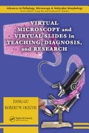 Virtual Slide and Virtual Microscopy for Teaching, Diagnosis, and Research