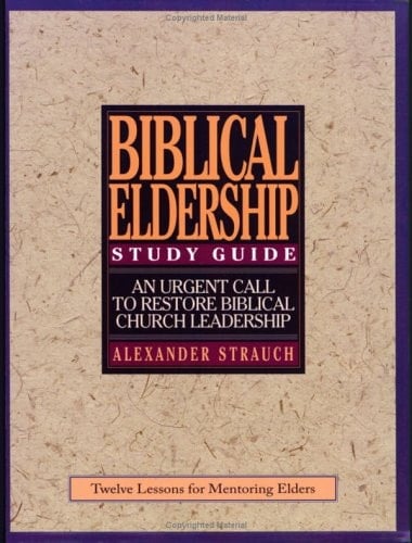 Study Guide to Biblical Eldership Twelve Lessons for Mentoring Men to Eldership