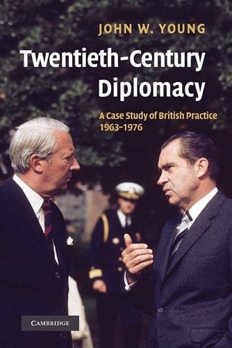 Twentieth-Century Diplomacy A Case Study of British Practice, 1963-1976