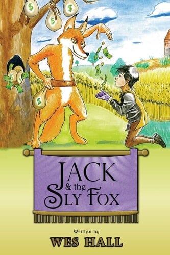 Jack and the Sly Fox A Tale About Discovering Your Treasures Within