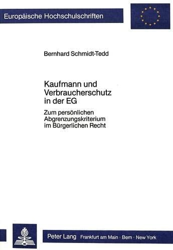Kaufmann und Verbraucherschutz in der EG zum persönlichen Abgrenzungskriterium im Bürgerlichen Recht