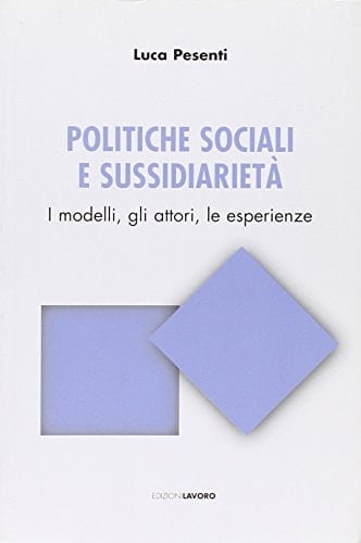 Politiche sociali e sussidiarietà i modelli, gli attori, le esperienze