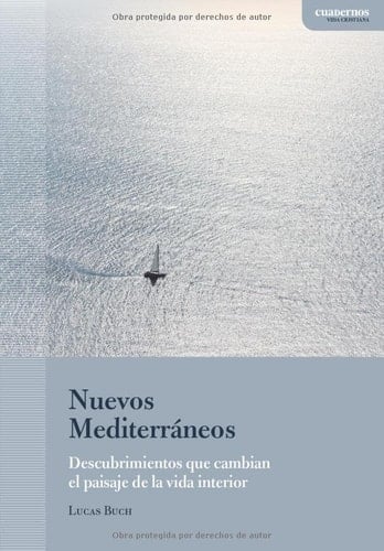 Nuevos Mediterráneos: Descubrimientos que cambian el paisaje de la vida interior, de la mano de san Josemaría (Cuadernos Vida cristiana) (Spanish Edition)