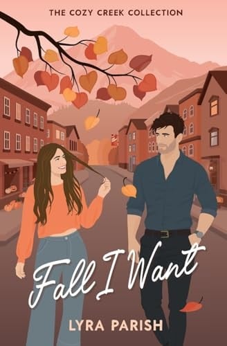 Fall I Want A Small-town Autumn-inspired Billionaire Romance