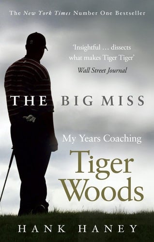 The Big Miss My Years Coaching Tiger Woods