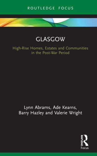 Glasgow High-rise Homes, Estates and Communities in the Post-war Period