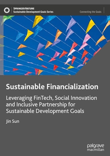 Sustainable Financialization Leveraging FinTech, Social Innovation and Inclusive Partnership for Sustainable Development Goals