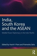 India, South Korea and the ASEAN Middle Power Diplomacy in the Indo- Pacific