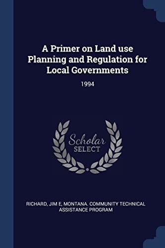 A Primer on Land Use Planning and Regulation for Local Governments 1994