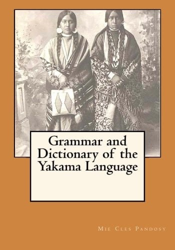 Grammar and Dictionary of the Yakama Language