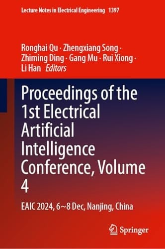 Proceedings of the 1st Electrical Artificial Intelligence Conference, Volume 4 EAIC 2024, 6-8 December, Nanjing, China
