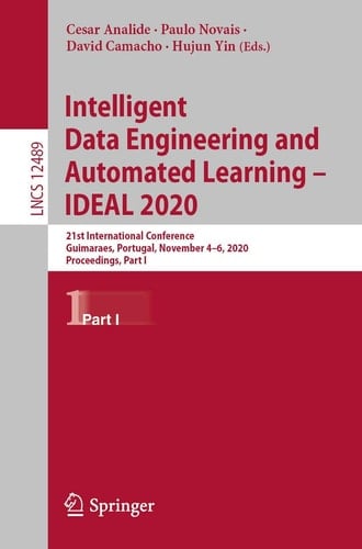 Intelligent Data Engineering and Automated Learning – IDEAL 2020 21st International Conference, Guimaraes, Portugal, November 4–6, 2020, Proceedings, Part I