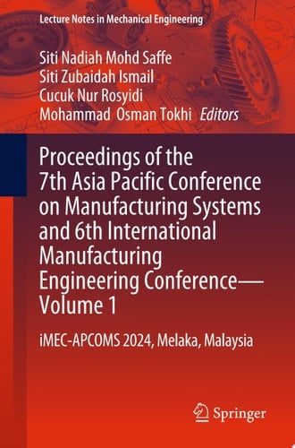 Proceedings of the 7th Asia Pacific Conference on Manufacturing Systems and 6th International Manufacturing Engineering Conference—Volume 1