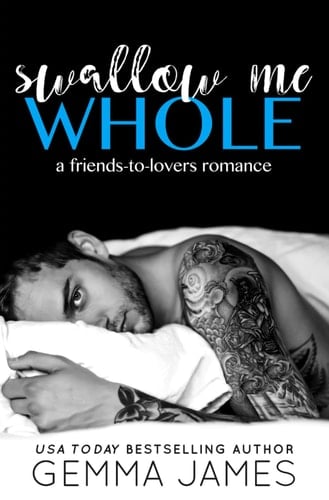 Swallow Me Whole A Friends to Lovers Romance