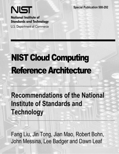 NIST Cloud Computing Reference Architecture Recommendations of the National Institute of Standards and Technology (Special Publication 500-292)